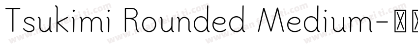 Tsukimi Rounded Medium字体转换